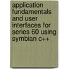 Application Fundamentals And User Interfaces For Series 60 Using Symbian C++ door Richard Bloor