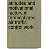 Attitudes and Motivational Factors in Terminal Area Air Traffic Control Work door United States Government