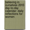 Believing in Ourselves 2013 Day-To-Day Calendar: Daily Reflections for Women door Armand Eisen