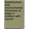 Biobehavioral And Environmental Influences On Sleep In Children With Cancer. door Lauri Ann Linder