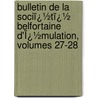 Bulletin De La Sociï¿½Tï¿½ Belfortaine D'Ï¿½Mulation, Volumes 27-28 door Ferdinand Scheurer