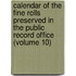 Calendar of the Fine Rolls Preserved in the Public Record Office (Volume 10)