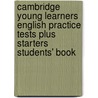 Cambridge Young Learners English Practice Tests Plus Starters Students' Book door Marcella Banchetti