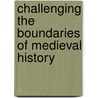 Challenging the Boundaries of Medieval History door Onbekend