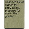 Classified List of Stories for Story Telling, Prepared for Use in the Grades door Isbel Orr MacKenzie