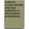 Collector Current Density and Dust Collection in Electrostatic Precipitators by Albert W . Yuen