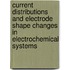 Current Distributions and Electrode Shape Changes in Electrochemical Systems