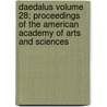 Daedalus Volume 28; Proceedings of the American Academy of Arts and Sciences door American Academy of Arts and Sciences