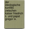 Der Ideologische Konflikt Zwischen Kaiser Friedrich Ii. Und Papst Gregor Ix. door Maxi Hoffmann
