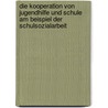 Die Kooperation von Jugendhilfe und Schule am Beispiel der Schulsozialarbeit door Caro Kaufmann