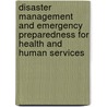 Disaster Management and Emergency Preparedness for Health and Human Services door Tener Goodwin Veenema