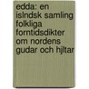 Edda: En Islndsk Samling Folkliga Forntidsdikter Om Nordens Gudar Och Hjltar door Peter August G�Decke