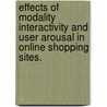 Effects Of Modality Interactivity And User Arousal In Online Shopping Sites. door Qian Xu