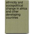 Ethnicity And Sociopolitical Change In Africa And Other Developing Countries