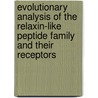 Evolutionary Analysis of the Relaxin-like Peptide Family and their Receptors by Tracey Wilkinson