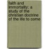 Faith and Immortality; A Study of the Christian Doctrine of the Life to Come
