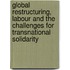 Global Restructuring, Labour And The Challenges For Transnational Solidarity
