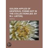 Golden Apples of Hesperus, Poems Not in the Collections [Ed. by W.J. Linton] by United States Government