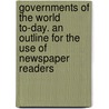 Governments of the World To-Day. an Outline for the Use of Newspaper Readers door Joseph Hamblen Sears