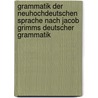 Grammatik Der Neuhochdeutschen Sprache Nach Jacob Grimms Deutscher Grammatik door Joseph Kehrein