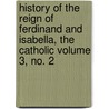 History of the Reign of Ferdinand and Isabella, the Catholic Volume 3, No. 2 by William Hickling Prescott