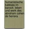 Humanistische Kabbala Im Barock: Leben Und Werk Des Abraham Cohen De Herrera door Gerold Necker