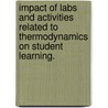 Impact Of Labs And Activities Related To Thermodynamics On Student Learning. door John G. Radecki