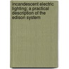 Incandescent Electric Lighting; A Practical Description of the Edison System door Lewis Howard Latimer