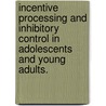 Incentive Processing And Inhibitory Control In Adolescents And Young Adults. door Charles F. Geier