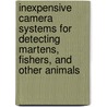 Inexpensive Camera Systems for Detecting Martens, Fishers, and Other Animals door United States Government