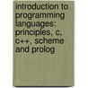 Introduction To Programming Languages: Principles, C, C++, Scheme And Prolog door Yinong Chen