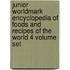 Junior Worldmark Encyclopedia of Foods and Recipes of the World 4 Volume Set