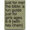 Just for Me! the Bible: A Fun Guide Just for Girls Ages 6-9 [With Key Chain] door Katrina Cassel
