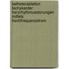 Katheterablation Tachykarder Herzrhythmusstorungen Mittels Hochfrequenzstrom by Martin Borggrefe