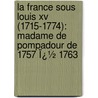 La France Sous Louis Xv (1715-1774): Madame De Pompadour De 1757 Ï¿½ 1763 by Alphonse Jobez