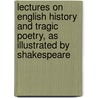 Lectures on English History and Tragic Poetry, as Illustrated by Shakespeare door Henry Reed