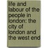 Life And Labour Of The People In London: The City Of London And The West End