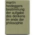 Martin Heideggers Bestimmung der Aufgabe des Denkens im Ende der Philosophie