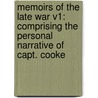 Memoirs Of The Late War V1: Comprising The Personal Narrative Of Capt. Cooke door T.W.D. Moodie