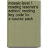 Mosaic Level 1 Reading Teacher's Edition; Reading Key Code for E-Course Pack