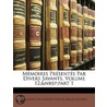 Mï¿½Moires Prï¿½Sentï¿½S Par Divers Savants, Volume 12,&Nbsp;Part 1 door Belles-lettres