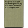 Möglichkeiten der Vertriebsoptimierung von Hotels mit Hilfe von Imagefilmen door Swantje Voss