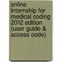 Online Internship For Medical Coding 2012 Edition (User Guide & Access Code)