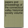 Papers and Proceedings of the Connecticut Valley Historical Society Volume 1 door Connecticut Valley Society