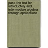 Pass the Test for Introductory and Intermediate Algebra Through Applications door Sadie Bragg