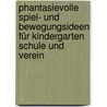 Phantasievolle Spiel- und Bewegungsideen für Kindergarten Schule und Verein by Constanze Grüger