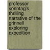 Professor Sonntag's Thrilling Narrative of the Grinnell Exploring Expedition by Dr E.K. Kane