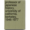 Professor of Japanese History, University of California, Berkeley, 1946-1977 door Delmer Myers Brown