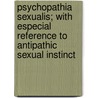 Psychopathia Sexualis; With Especial Reference to Antipathic Sexual Instinct door Richard Krafft-Ebing