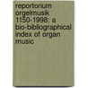 Reportorium Orgelmusik 1150-1998: A Bio-Bibliographical Index of Organ Music by Klaus Beckmann